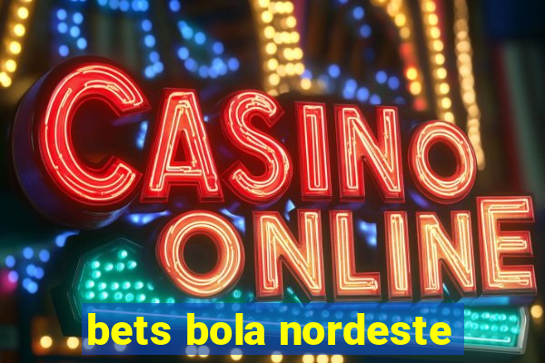 bets bola nordeste